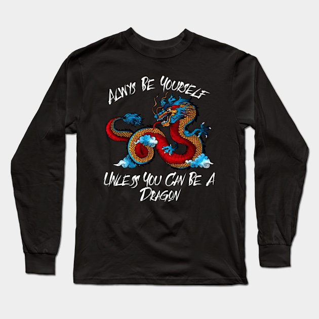 Always Be Yourself Unless you can be a Dragon print Long Sleeve T-Shirt by Bluebird Moon